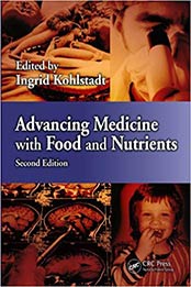 Advancing Medicine with Food and Nutrients 2nd Edition by Ingrid Kohlstadt [PDF: 1439887721]