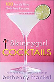Skinnygirl Cocktails by Bethenny Frankel [EPUB: 1476773025]