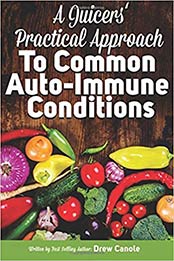 A Juicer's Practical Approach to Common Autoimmune Conditions by Drew Canole