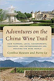 Adventures on the China Wine Trail by Cynthia Howson, Pierre Ly