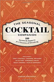 The Seasonal Cocktail Companion by Maggie Savarino