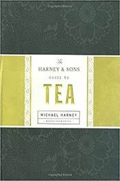 The Harney & Sons Guide to Tea by Michael Harney