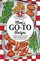 Moms Go-To Recipes by Gooseberry Patch [EPUB: 1620933462]