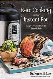 Keto Cooking with Your Instant Pot by Dr. Karen S. Lee [EPUB: 162414697X]