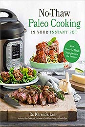 No-Thaw Paleo Cooking in Your Instant Pot by Dr. Karen S. Lee [EPUB: 1624149626]