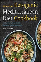 Essential Ketogenic Mediterranean Diet Cookbook by Molly Devine RD [EPUB: 1641526807]