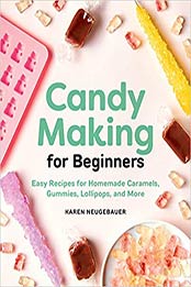 Candy Making for Beginners by Karen Neugebauer