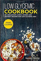 Low Glycemic Cookbook by Noah Jerris