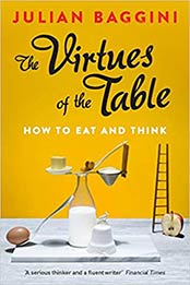 The Virtues of the Table by Julian Baggini