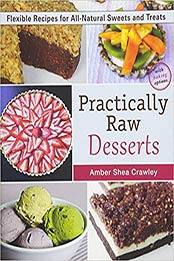 Practically Raw Desserts by Amber Shea Crawley