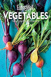 EatingWell Vegetables by The Editors of EatingWell