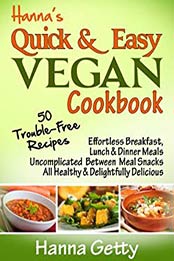 Hanna's Quick & Easy Vegan Cookbook by Hanna Getty