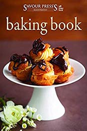The Baking CookBook by SAVOUR PRESS