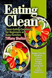 Eating Clean by Tiffany Shelton [EPUB: B07R765NMM]