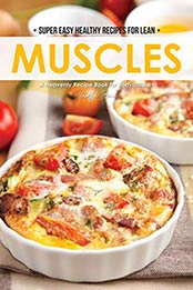 Super Easy Healthy Recipes for Lean Muscles by Martha Stone [EPUB: B082NT8WR7]