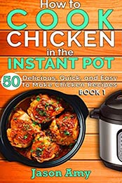 How to Cook Chicken In The Instant Pot by Amy Jason