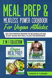 Meal prep & Meatless Power Cookbook For Vegan Athletes by Joseph P. Turner [EPUB: B0849KR5TQ]