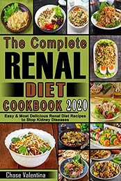 The Complete Renal Diet Cookbook 2020 by Chase Valentina