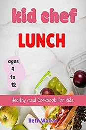 Kid Chef Lunch by Beth Walker