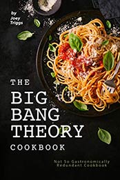 The Big Bang Theory Cookbook by Joey Triggs [EPUB: B084D7L9J6]