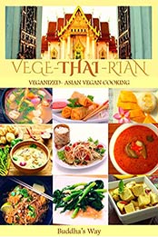 Vege -Thai - Rian Asian Vegan Cooking by Buddha's Way [EPUB: B084D9H313]