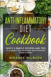 Anti-Inflammatory Diet Cookbook by Miranda Wilburn