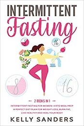 Intermittent Fasting: 2 Books in 1 by Kelly Sanders