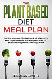 The Plant Based Diet Meal Plan by Sebi Alan Guntry