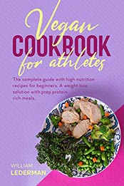 Vegan Cookbook for Athletes by William Lederman [EPUB: B084FGXVKQ]