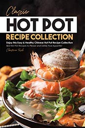 Classic Hot Pot Recipe Collection by Christina Tosch