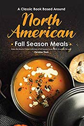 A Classic Book Based Around North American Fall Season Meals by Christina Tosch