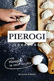 Pierogi Cookbook by Julia Chiles