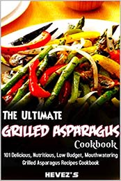 The Ultimate Grilled Asparagus Cookbook by Hevez's