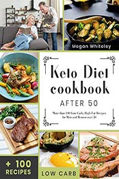 Keto Diet Cookbook After 50 by Megan Whiteley