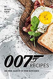 007 Recipes by Susan Gray [EPUB: B084GNDPZR]