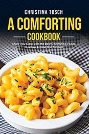 A Comforting Cookbook by Christina Tosch