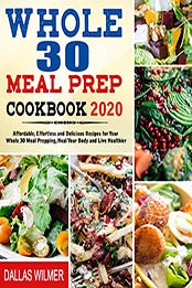 Whole 30 Meal Prep Cookbook 2002 by Dallas Wilmer