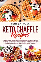 Keto Chaffle Recipes by Teresa Ross