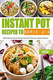 Instant Pot Recipes to Serve 2-4 by Julia Smit