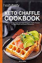 Keto Chaffle Cookbook by Amy Laska