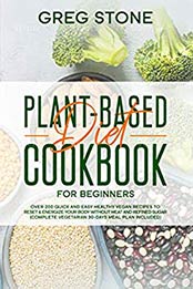 Plant-Based Diet Cookbook for Beginners by Greg Stone