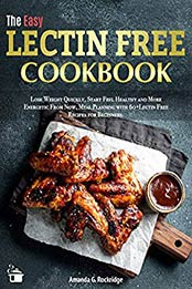 Lectin FREE Cookbook by Amanda G. Rockridge