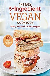 The Easy 5 Ingredient Vegan Cookbook by Nancy Montuori [EPUB: B084HNN75H]