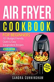 Air Fryer Cookbook for Beginners #2020 by Sandra Cunningham