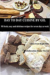 Day to Day Cuisine by Gil by Gilsée Ivan Regis Filho