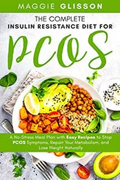 The Complete Insulin Resistance Diet for PCOS by Maggie Glisson [EPUB: B084JHYXW9]