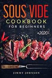 Sous Vide Cookbook For Beginners by Jimmy Johnson
