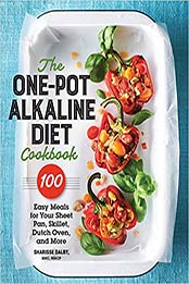 The One-Pot Alkaline Diet Cookbook by Sharisse Dalby RNC NNCP