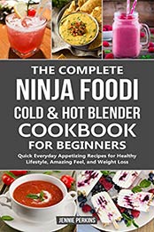 The Complete Ninja Foodi Cold & Hot Blender Cookbook for beginners by Jennie Perkins