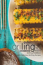 Grilling Cookbook (2nd Edition) by BookSumo Press [PDF: B084LJ1PY7]